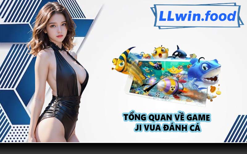 Tổng quan về game JI vua đánh cá