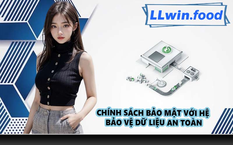 Chính sách bảo mật với hệ bảo vệ dữ liệu an toàn