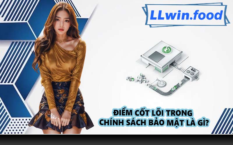 Điểm cốt lõi trong chính sách bảo mật là gì?