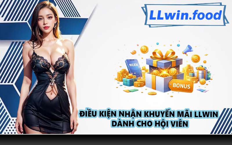 Điều kiện nhận khuyến mãi LLWIN dành cho hội viên