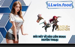 Đôi nét về kèo Liên Minh Huyền Thoại
