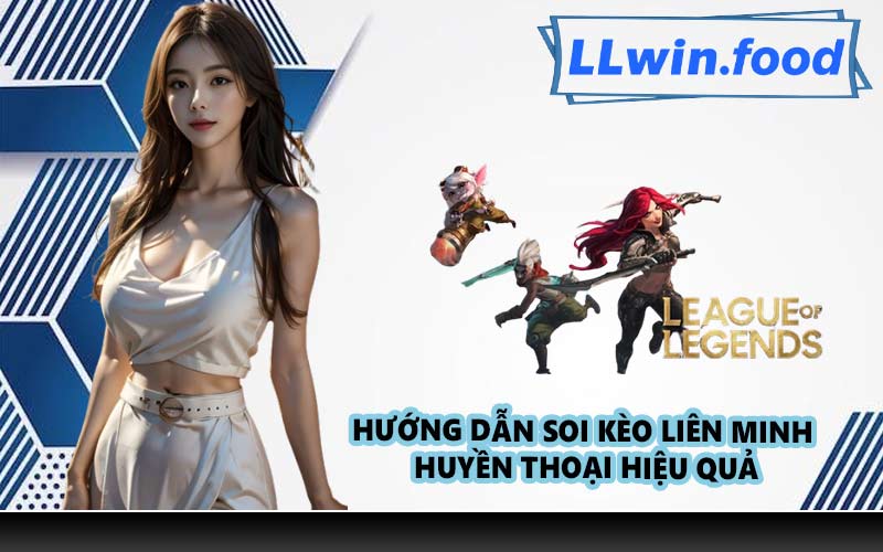 Hướng dẫn soi kèo Liên Minh Huyền Thoại hiệu quả