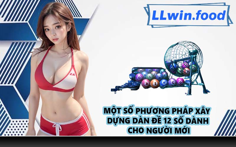 Một số phương pháp xây dựng dàn đề 12 số dành cho người mới