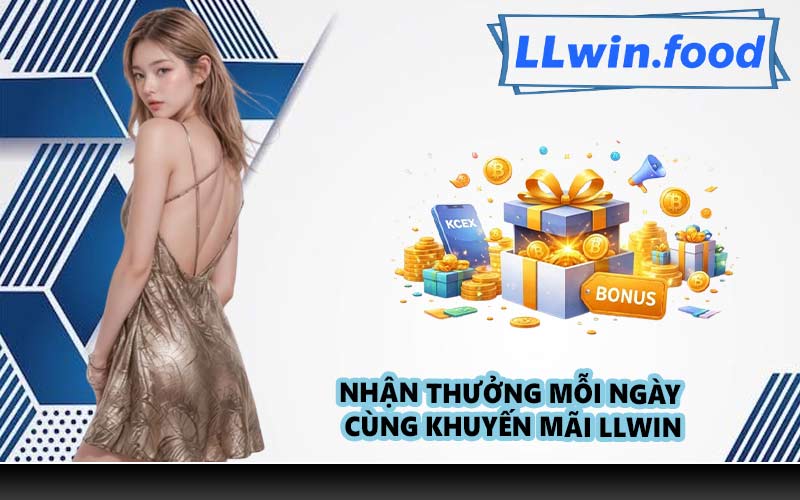 Nhận thưởng mỗi ngày cùng khuyến mãi LLWIN